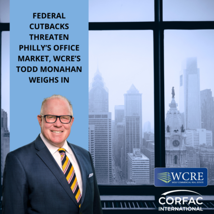 Federal Cutbacks Threaten Philly’s Office Market, WCRE’s Todd Monahan Weighs In